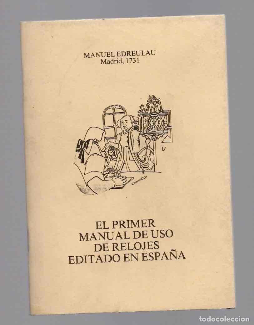 Libros de segunda mano: EL PRIMER MANUAL DE USO DE RELOJES EDITADO EN ESPA&Ntilde;A. MANUEL EDREULAU FACSIMIL DEL ORIGINAL DE 1731