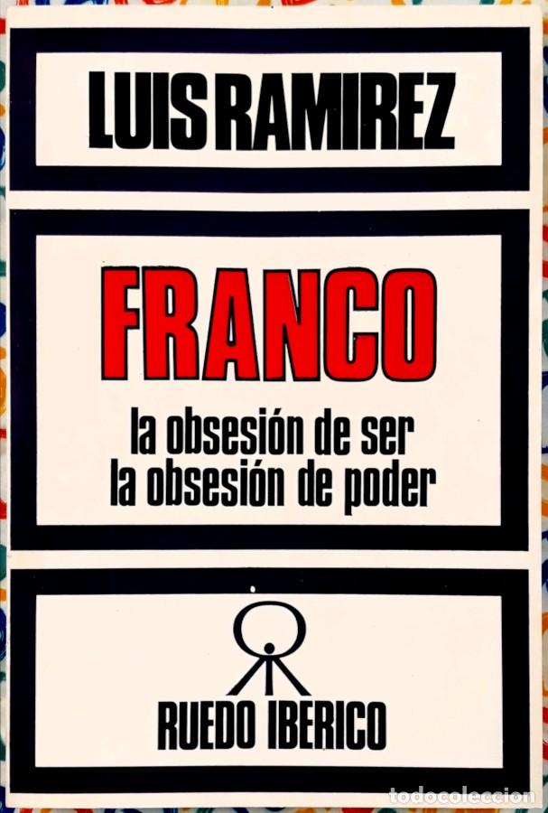Libros de segunda mano: Franco: la obsesi&oacute;n de ser, la obsesi&oacute;n de poder - Luis Ram&iacute;rez - Ruedo Ib&eacute;rico, Par&iacute;s, 1976.