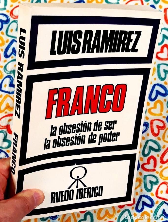 Libros de segunda mano: Franco: la obsesi&oacute;n de ser, la obsesi&oacute;n de poder - Luis Ram&iacute;rez - Ruedo Ib&eacute;rico, Par&iacute;s, 1976. - Foto 2