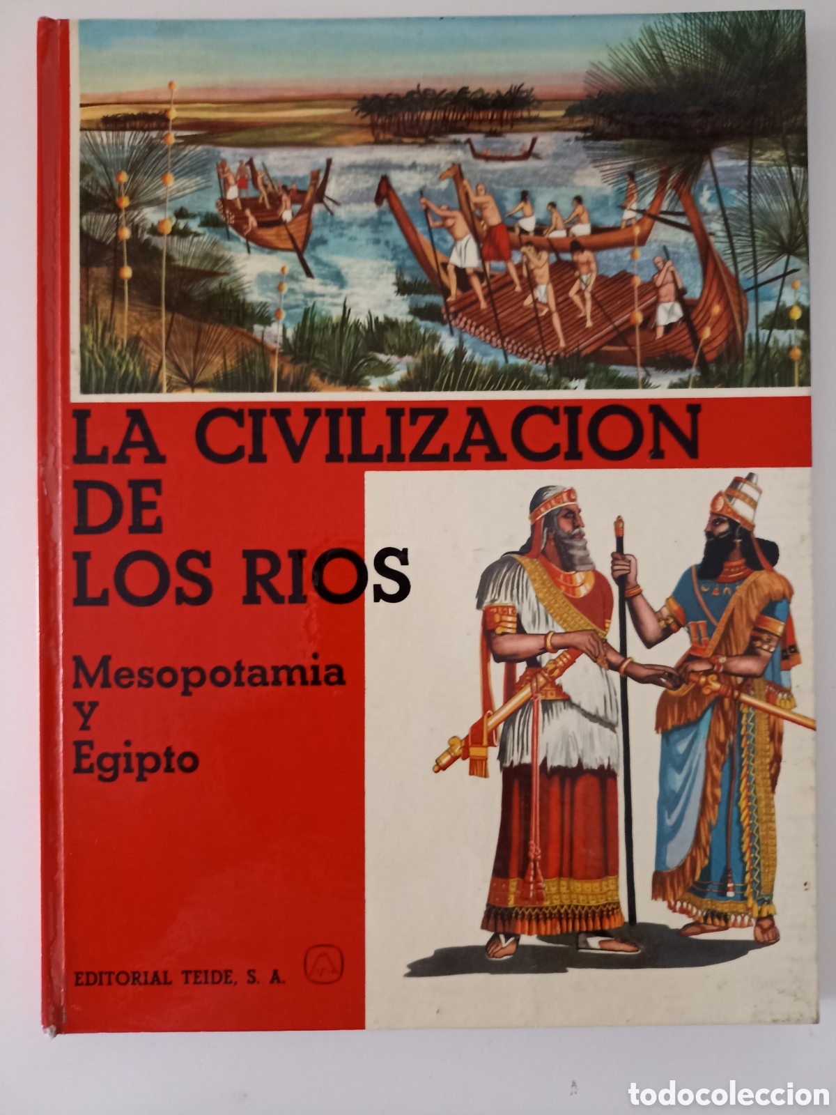 Libros de segunda mano: La civilizaci&oacute;n de los r&iacute;os. Mesopotamia y Egipto (Teide, 1967)