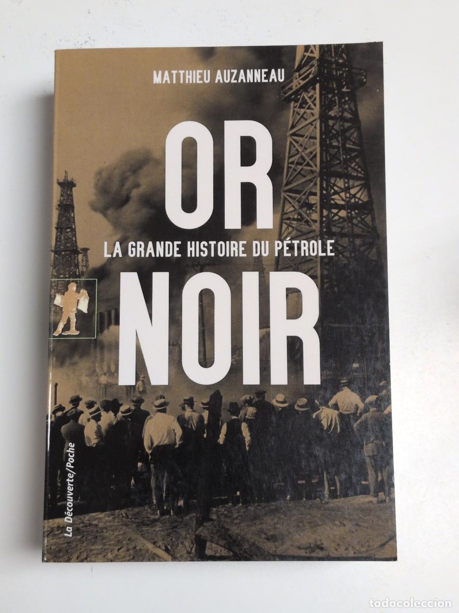 Libros de segunda mano: Or noir: La grande histoire du p&eacute;trole - Auzanneau, Matthieu