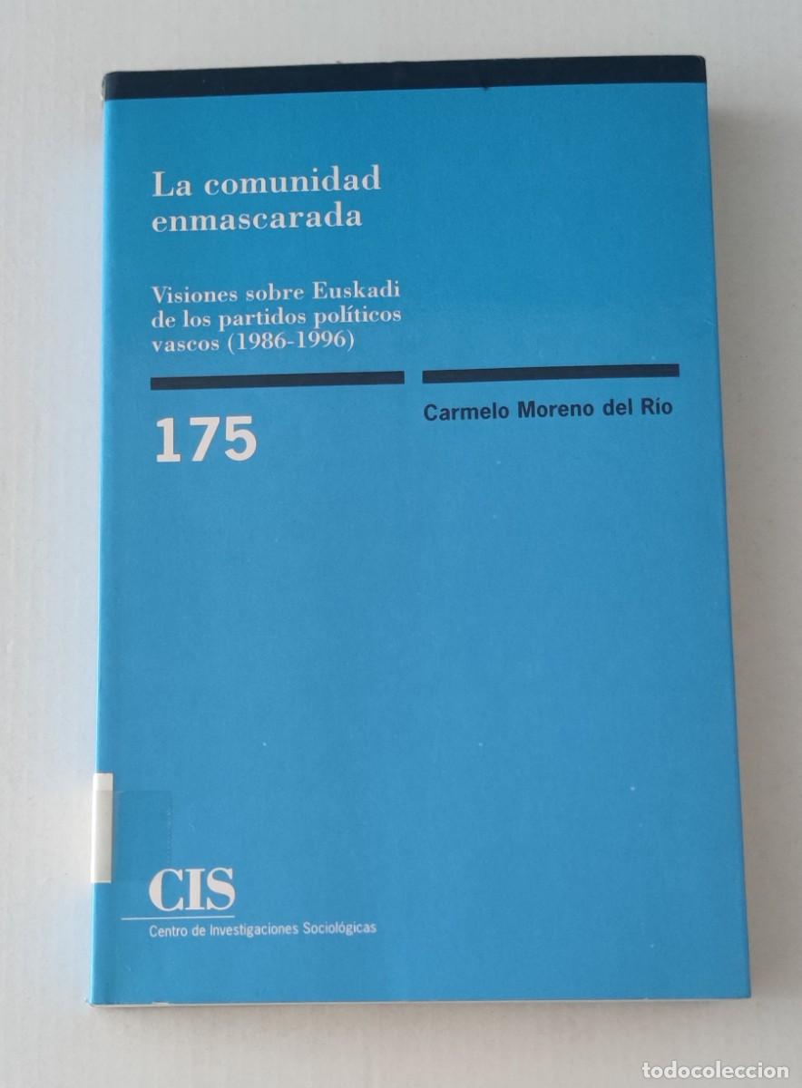 Libros de segunda mano: LA COMUNIDAD ENMASCARADA - VISIONES SOBRE EUSKADI DE LOS PARTIDOS POL&Iacute;TICOS VASCOS (1986-1996)