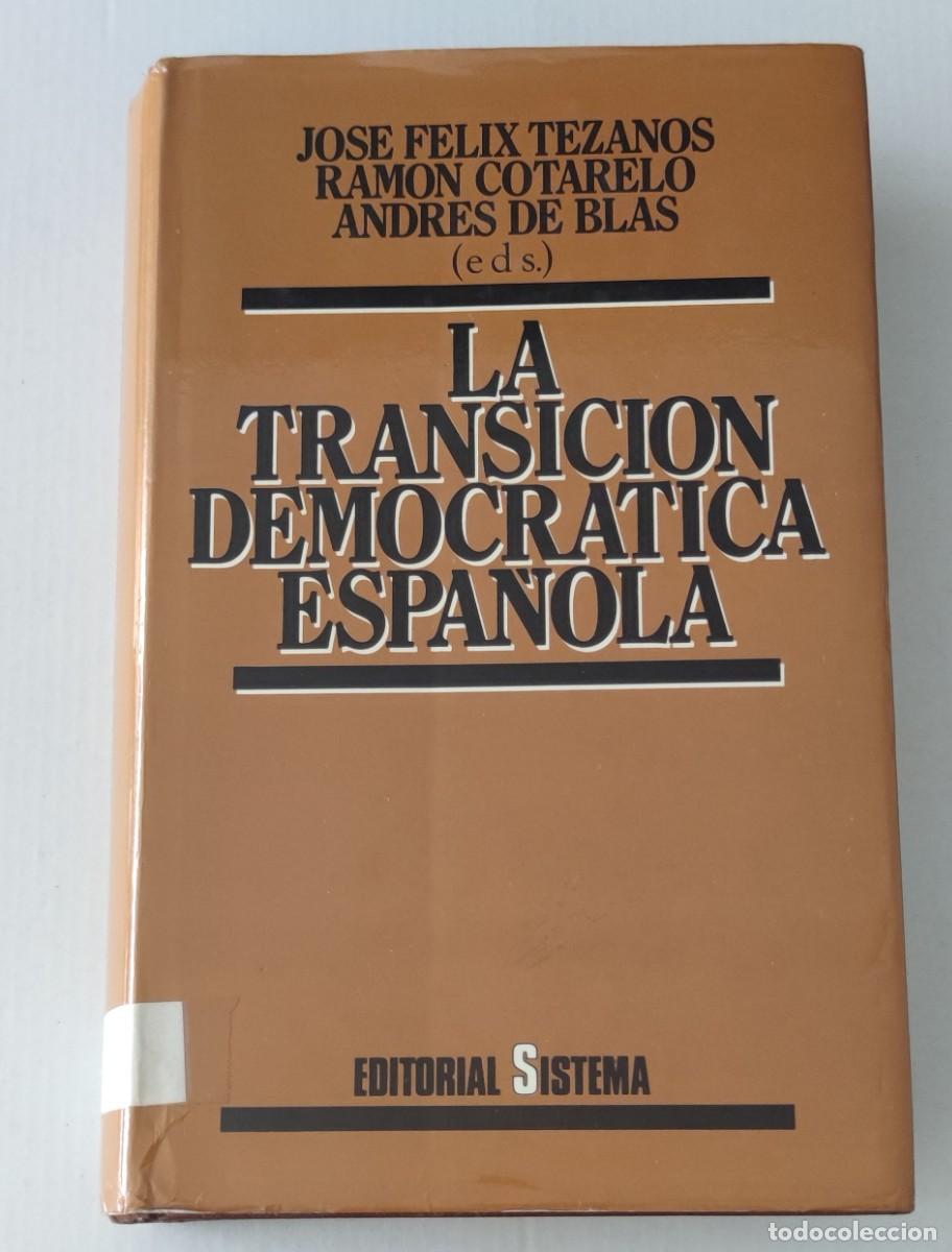 Libros de segunda mano: LA TRANSICI&Oacute;N DEMOCRATICA ESPA&Ntilde;OLA - TAPA DURA