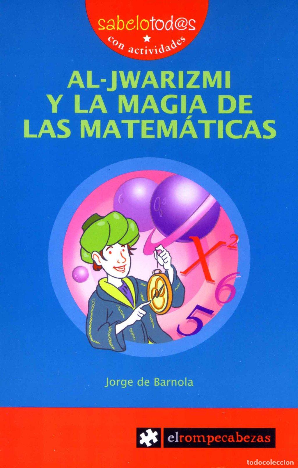 Libros de segunda mano: Al-jwarizmi y la Magia de las Matem&aacute;ticas - De Barnola Navarro, Jorge - Ediciones el Rompecabezas