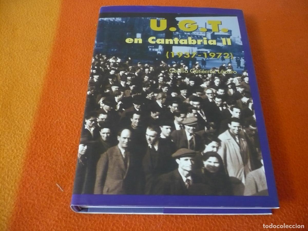 Libros de segunda mano: UGT EN CANTABRIA II 1937-1972 ( CECILIA GUTIERREZ ) HISTORIA SINDICATOS U.G.T. LUCHA OBRERA EXILIO