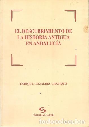 Libros de segunda mano: EL DESCUBRIMIENTO DE LA HISTORIA ANTIGUA EN ANDALUCIA - GOZALBES CRAVIOTO, ENRIQUE - A-AN-597