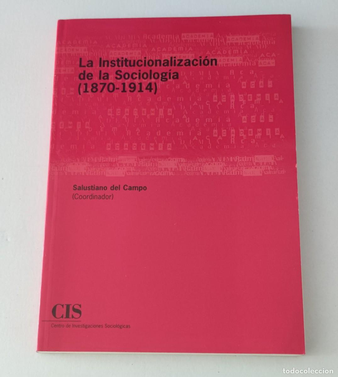 Libros de segunda mano: LA INSTITUCIONALIZACI&Oacute;N DE LA SOCIOLOG&Iacute;A (1870-1914)