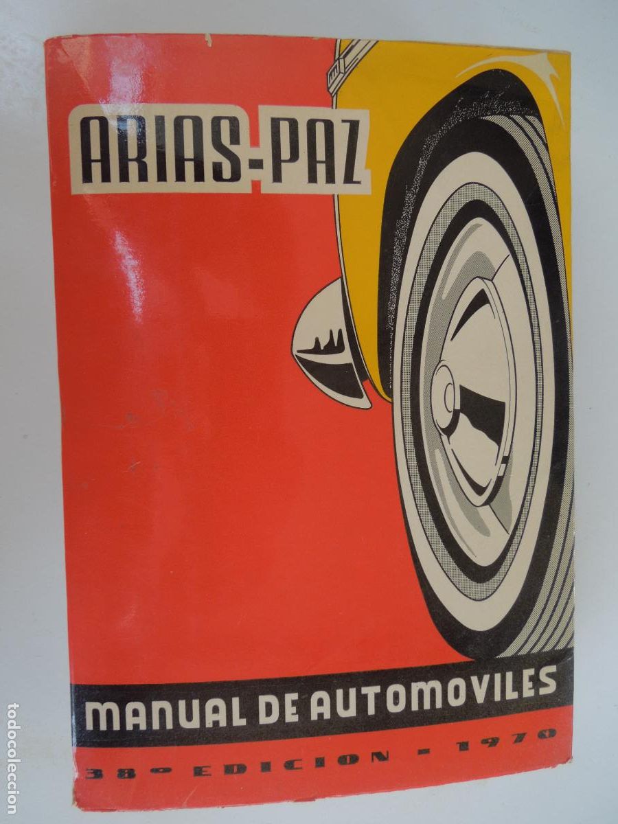 Libros de segunda mano: ARIAS -PAZ - MANUAL DEL AUTOM&Oacute;VIL -38 EDC 1970