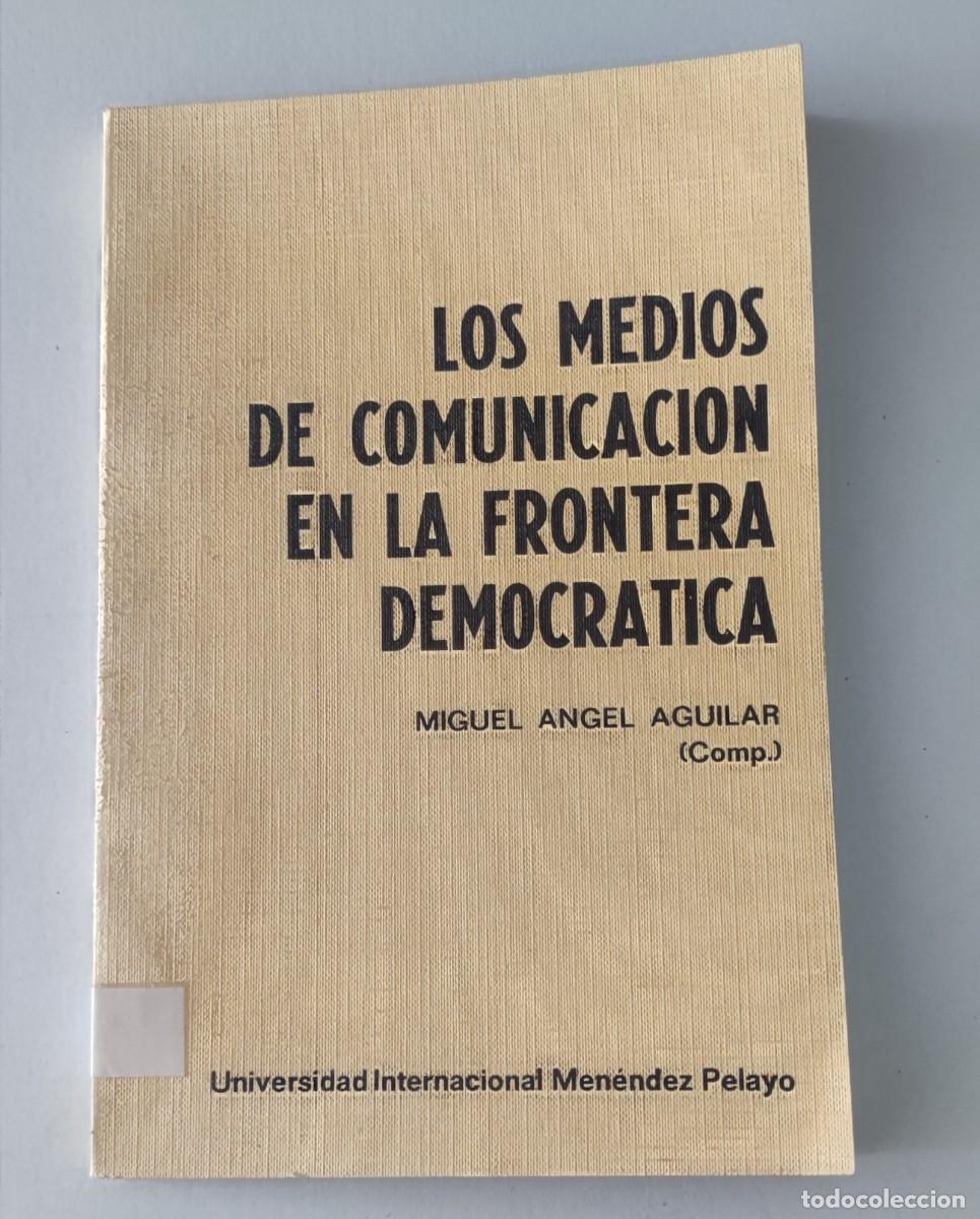 Libros de segunda mano: LOS MEDIOS DE COMUNICACI&Oacute;N EN LA FRONTERA DEMOCRATICA