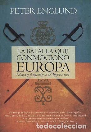 Libros de segunda mano: La batalla que conmocion&oacute; Europa. Poltava y el nacimiento del imperio ruso de Peter Englund