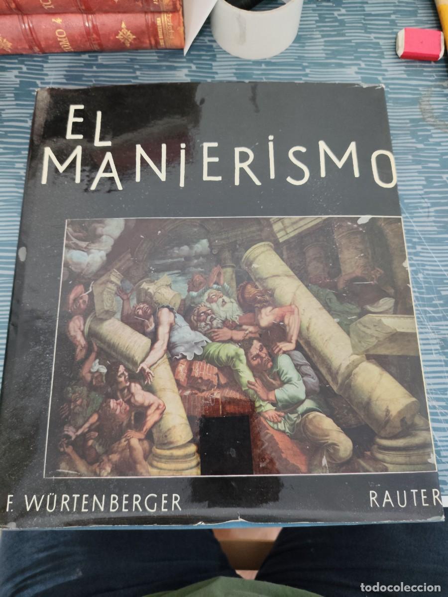 Libros de segunda mano: EL MANIERISMO,F.WURTENBERGER,, EDITORIAL RAUTER,1964,251 P&Aacute;G,LEER.