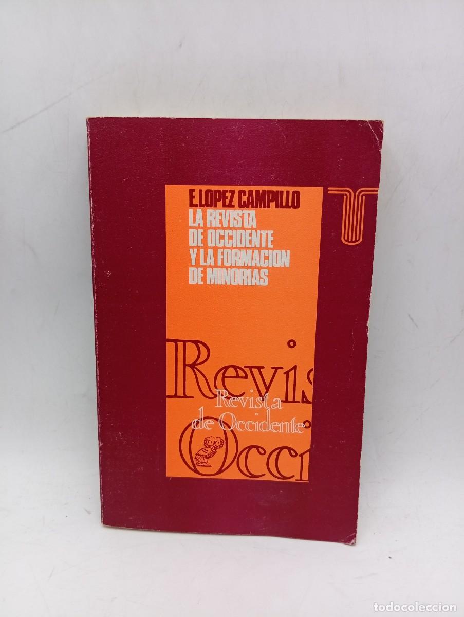Libros de segunda mano: LA REVISTA DE OCCIDENTE Y LA FORMACION DE MINORIAS 1923-1936. EVELYNE LOPEZ CAMPILLO. 1972. PAGS:319