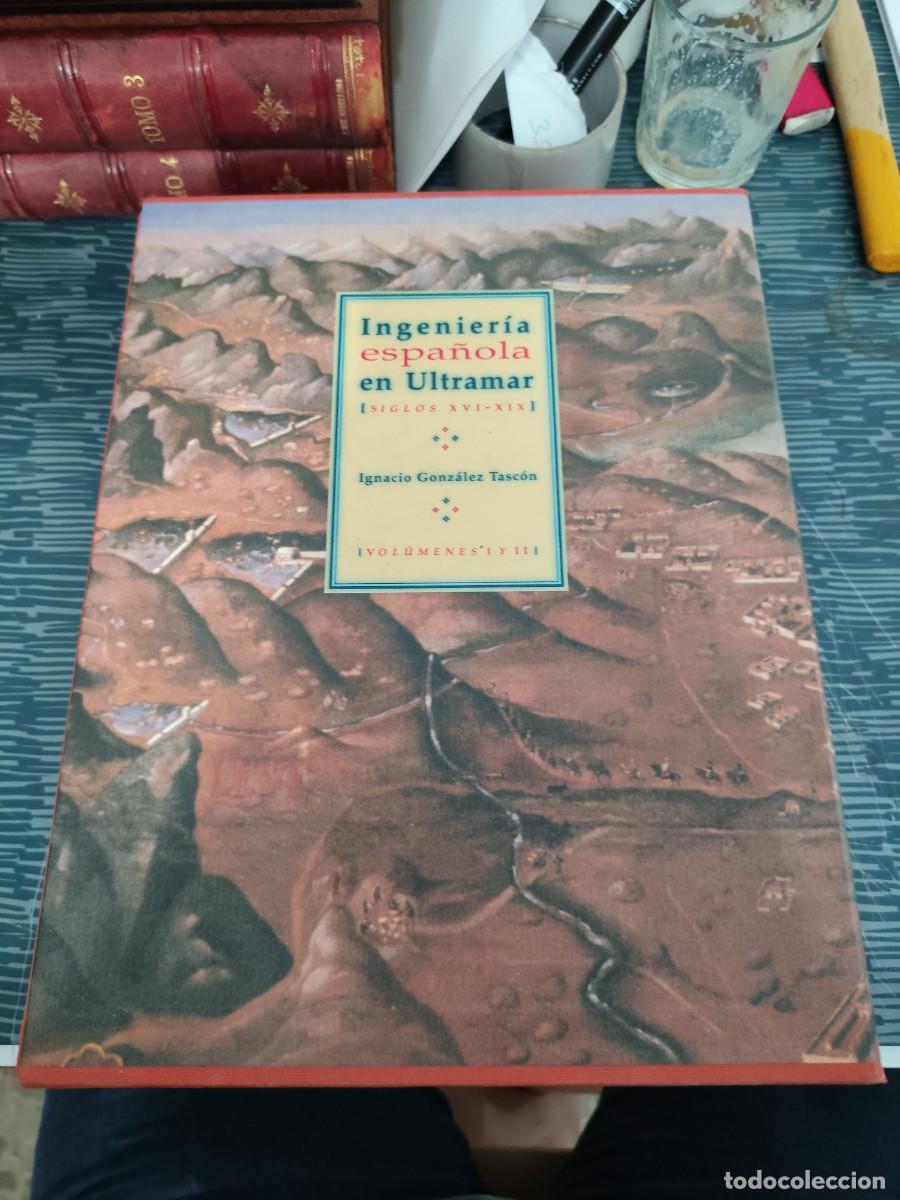 Libros de segunda mano: INGENIERIA ESPA&Ntilde;OLA EN ULTRAMAR,2 T, IGNACIO GONZ&Aacute;LEZ TASCON,1992,VER FOTOS.