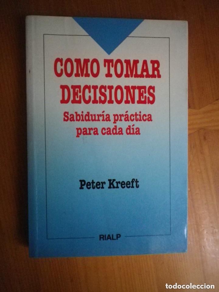 Libros de segunda mano: COMO TOMAR DECISIONES SABIDURIA PRACTICA PARA CADA DIA PETER KREEFT
