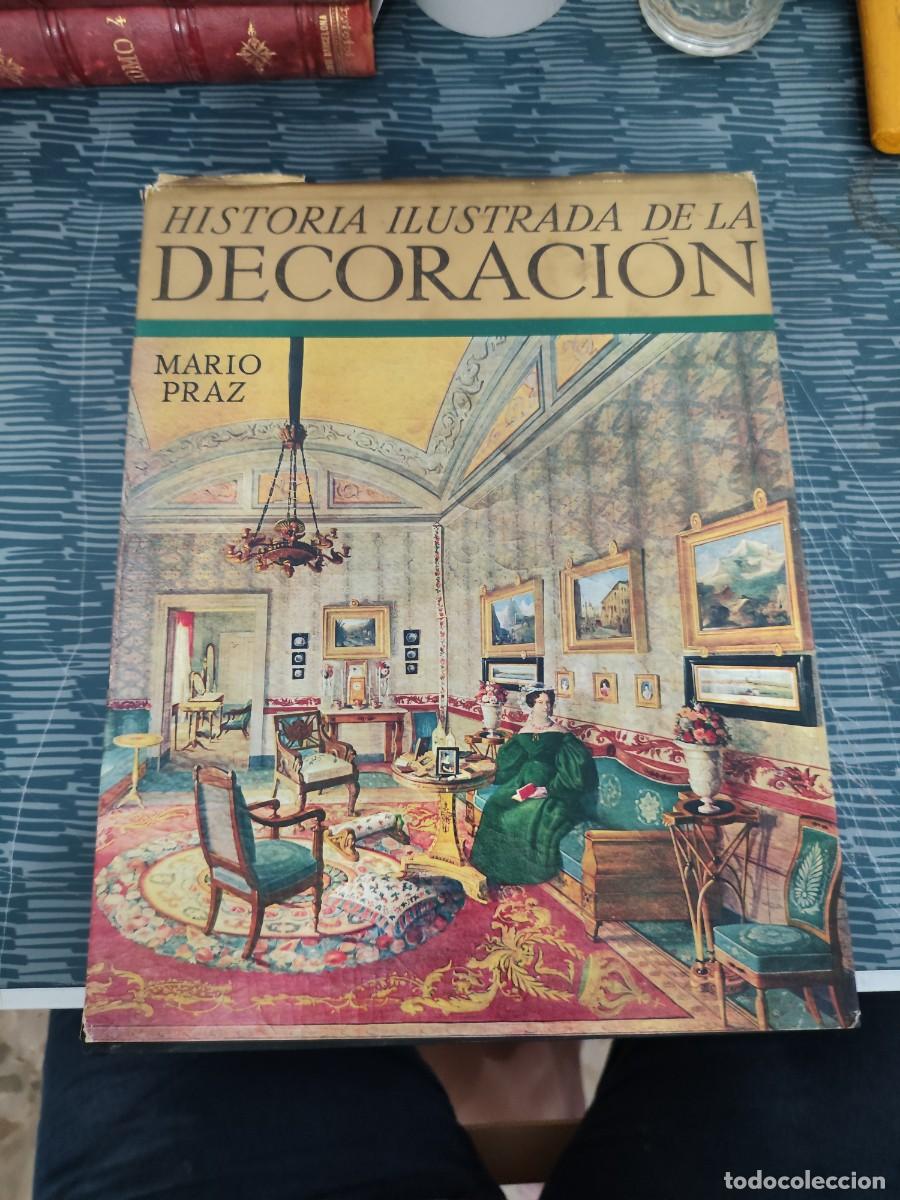 Libros de segunda mano: HISTORIA ILUSTRADA DE LA DECORACI&Oacute;N,MARIO PRAZ, EDITORIAL NOGUER,1965,401 P&Aacute;GINAS.