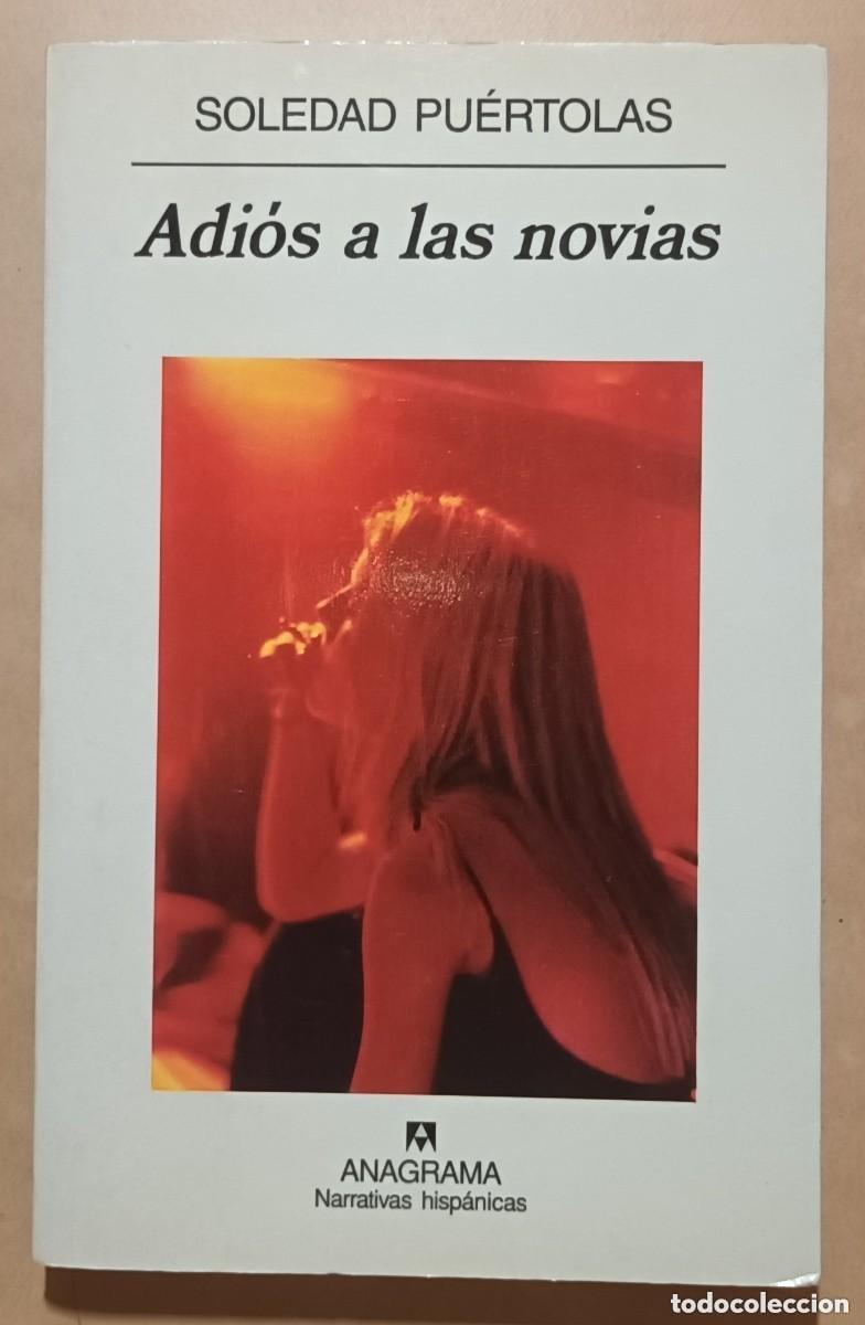 Libros de segunda mano: Soledad Pu&eacute;rtolas - Adi&oacute;s a las novias Narr. hisp&aacute;nicas. Ed. Anagrama 1&ordf; ed. 2000