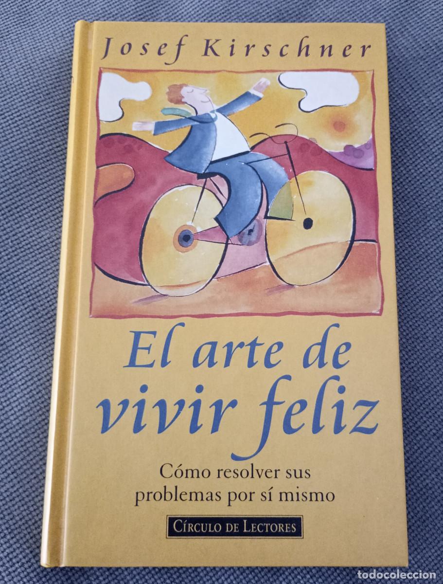 Libros de segunda mano: 'El arte de vivir feliz', Josef Kirschner (C&iacute;rculo de Lectores, 1996)