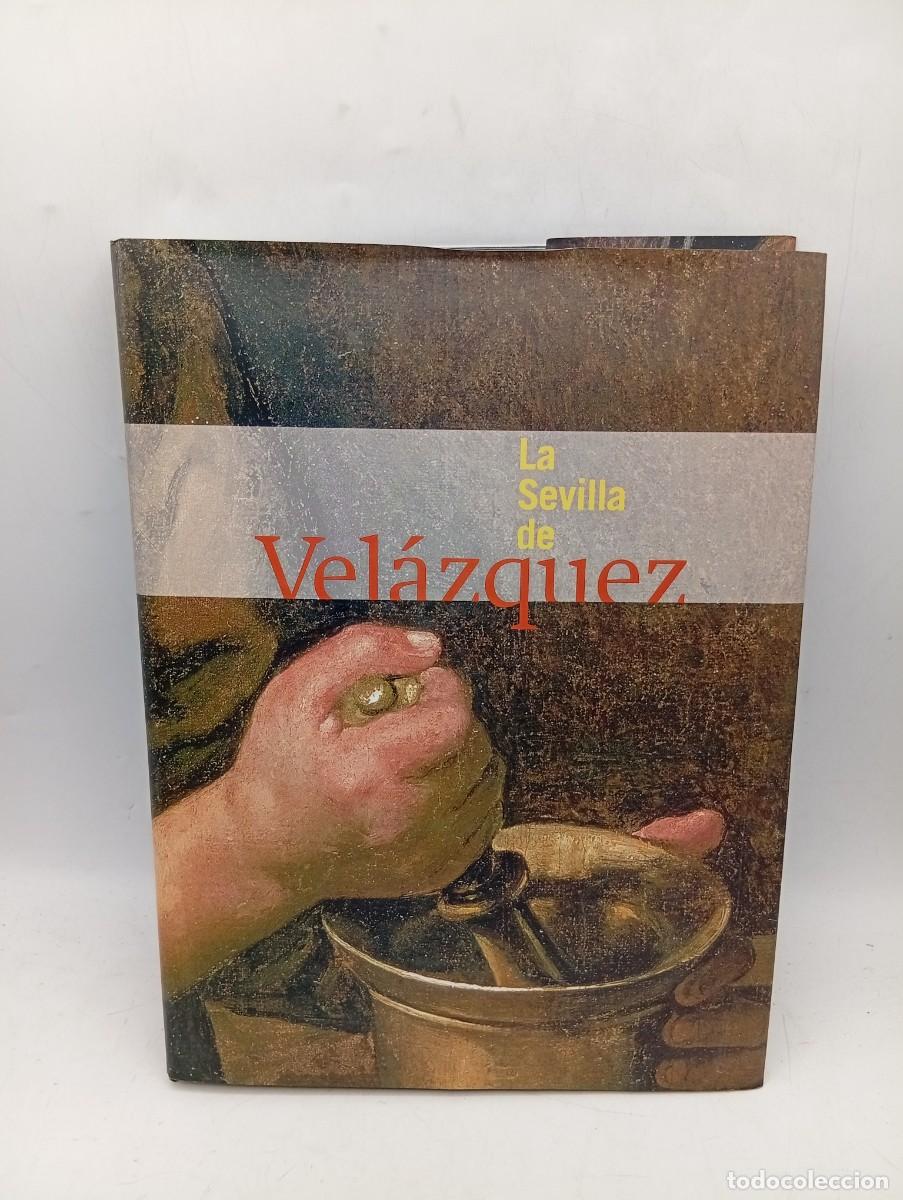 Libros de segunda mano: LA SEVILLA DE VELAZQUEZ. 1999. PAGS : 408.
