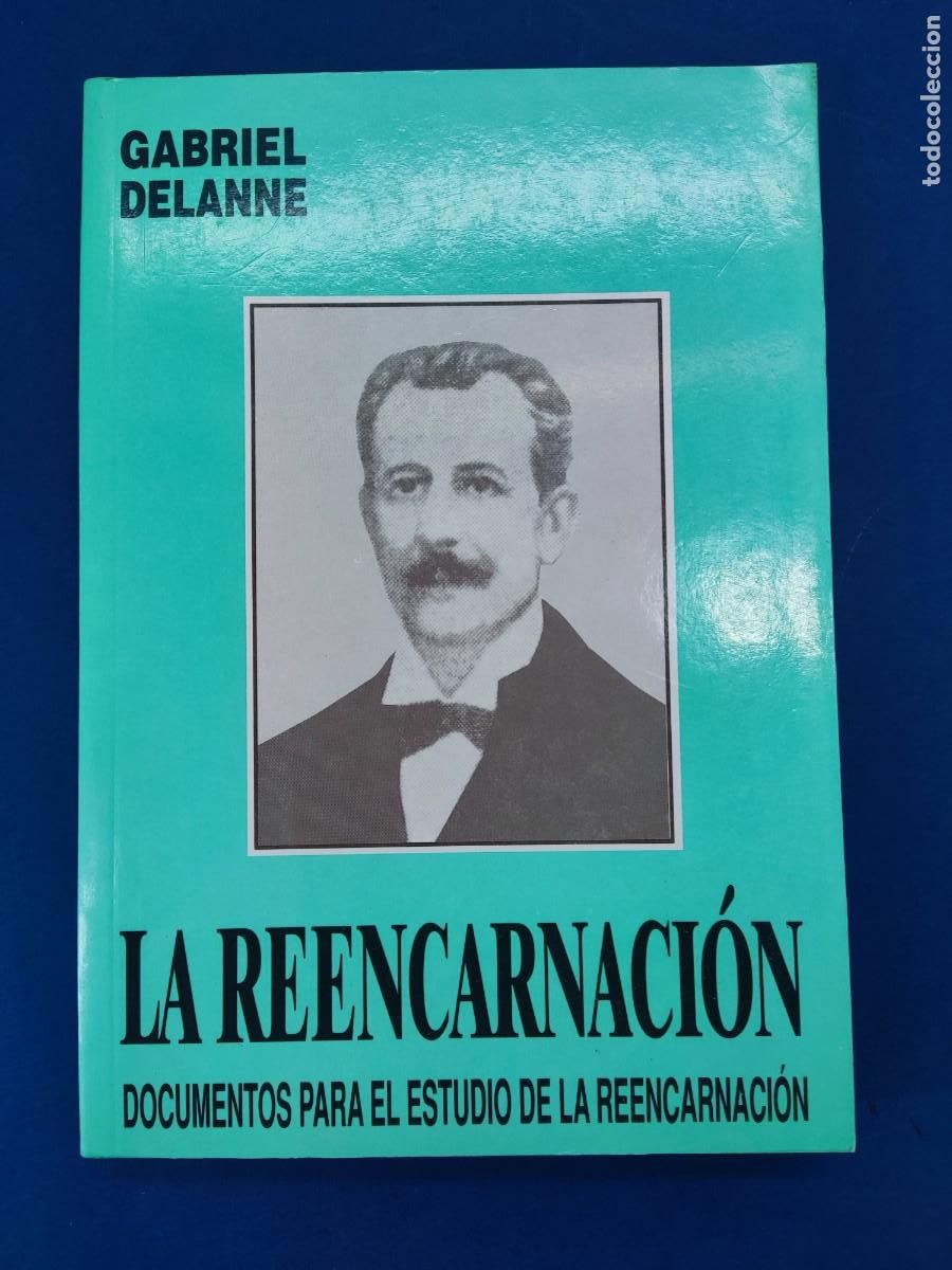 Libros de segunda mano: LA REENCARNACI&Oacute;N, DOCUMENTOS PARA EL ESTUDIO DE LA REENCARNACI&Oacute;N / GABRIEL DELANNE / 1997