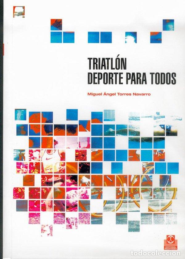 Libros de segunda mano: Triatl&oacute;n. Deporte para Todos - Torres Navarro, Miguel &Aacute;ngel - Paidotribo - Deportes