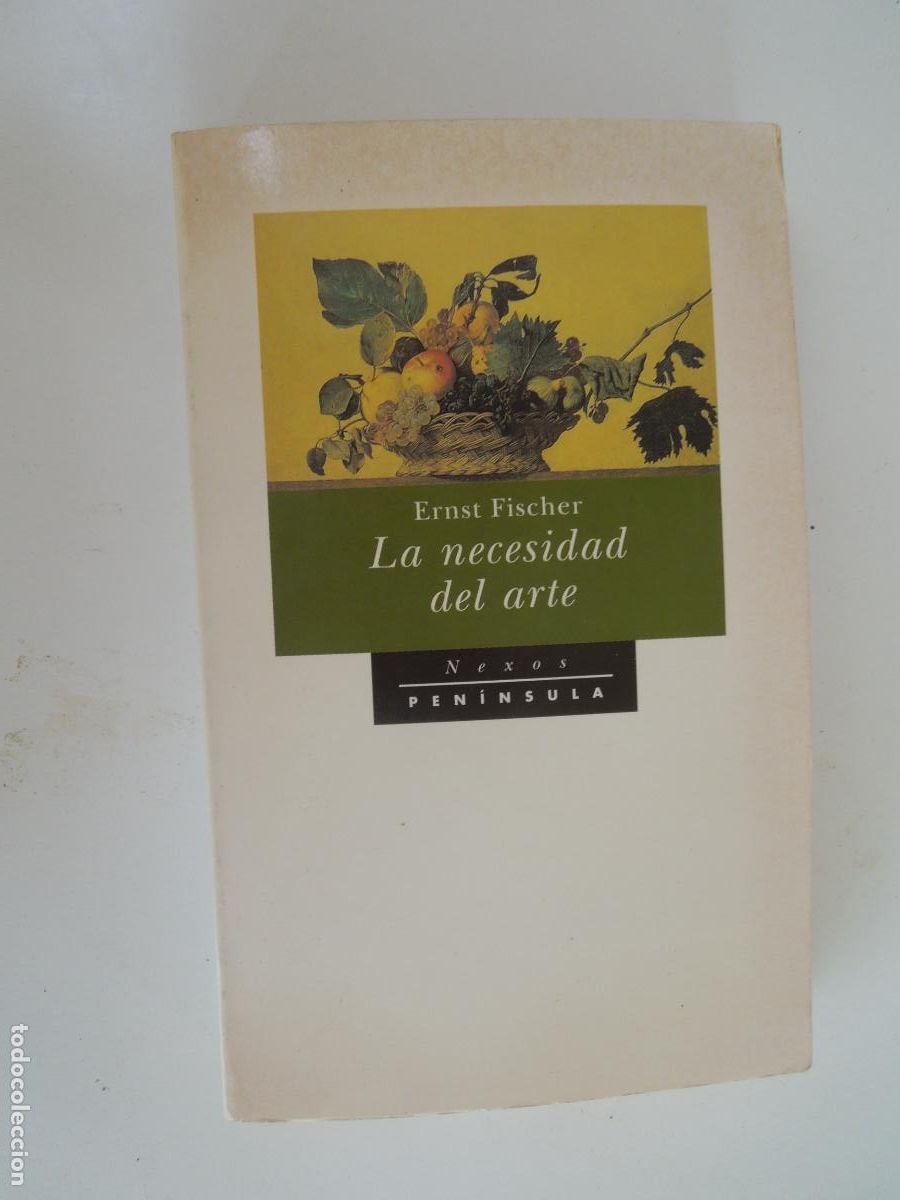 Libros de segunda mano: LA NECESIDAD DEL ARTE - ERNST FISCHER - NEXOS - PENINSULA 1997
