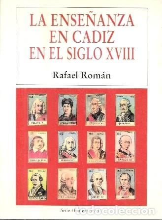 Libros de segunda mano: LA ENSE&Ntilde;ANZA EN CADIZ EN EL SIGLO XVlll - SERIE HISTORIA N&ordm; 11 - ROMAN, RAFAEL - A-CA-4540