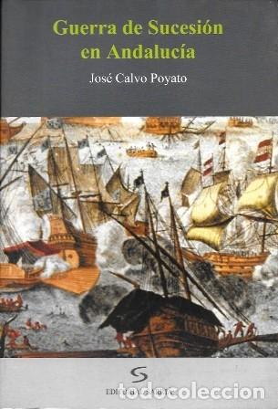 Libros de segunda mano: GUERRA DE SUCESION EN ANDALUCIA - CALVO POYATO, JOSE - A-AN-599