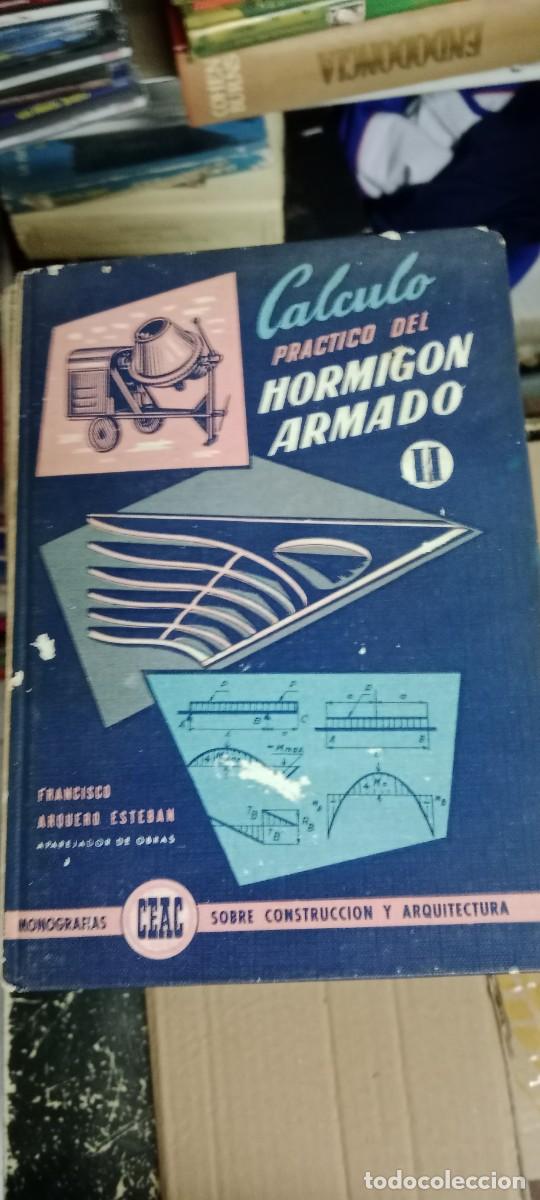 Libros de segunda mano: CALCULO PRACTICO DEL HORMIGON ARMADO II - FRANCISCO ARQUERO ESTEBAN LIBRO TOP-17