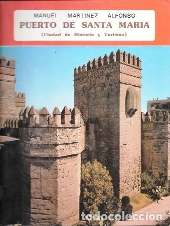 Libros de segunda mano: PUERTO DE SANTA MARIA (CIUDAD DE HISTORIA Y TURISMO) - MARTINEZ ALFONSO, MANUEL - A-CA-4542