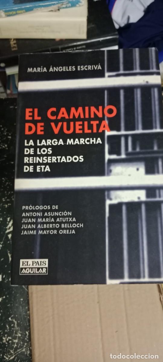 Libros de segunda mano: EL CAMINO DE VUELTA, LA LARGA MARCHA DE LOS REINSERTADOS DE ETA / MARIA &Aacute;NGELES ESCRIV&Aacute; LIBRO TOP-17