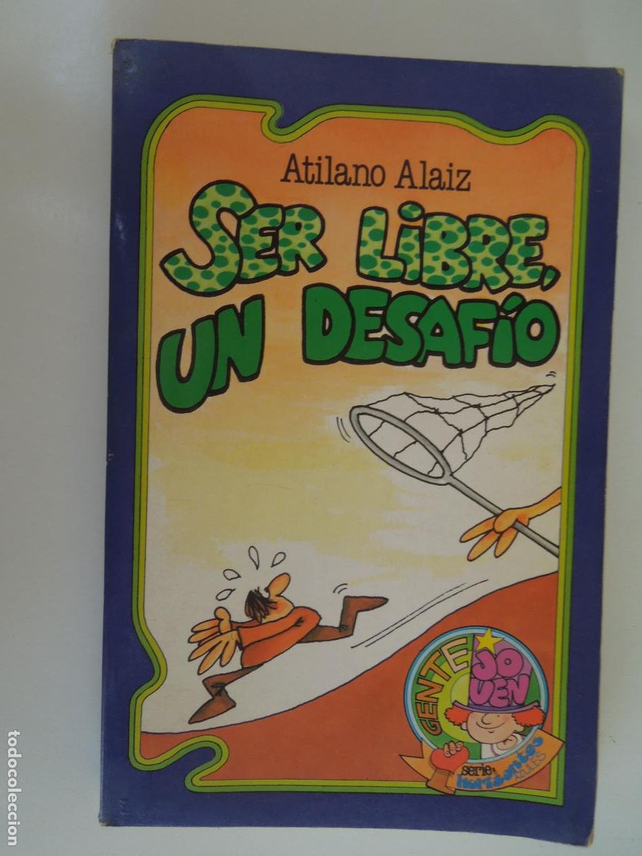 Libros de segunda mano: SER LIBRE , UN DESAFIO - ATILANO ALAIZ - EDICIONES PAULINA -1985