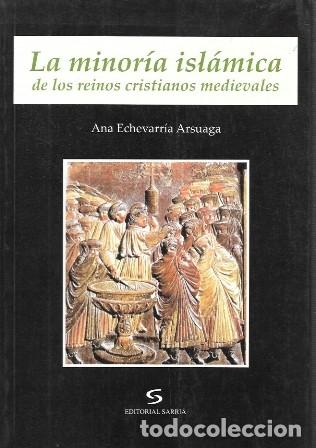 Libros de segunda mano: LA MINORIA ISLAMICA DE LOS REINOS CRISTIANOS - ECHEVARRIA ARSUAGA, ANA - A-H-2129