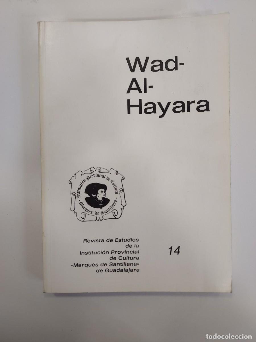 Libros de segunda mano: GUADALAJARA. WAD-AL-HAYARA 1987 14. MANIERISMO, MOHERNANDO, CINEMATOGRAFO, ATIENZA, CRONISTAS PROV.