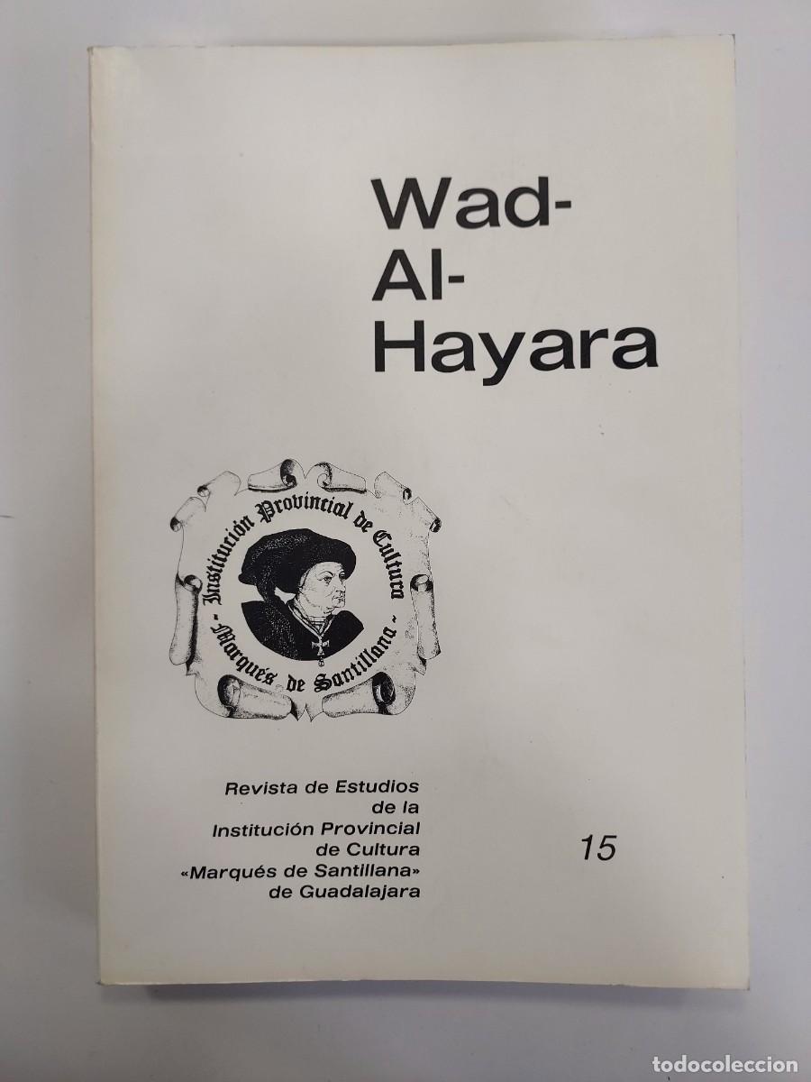 Libros de segunda mano: GUADALAJARA. WAD-AL-HAYARA 1988 15. BA&Ntilde;UELOS, CUBILLEJO, YEBES, LAYNA SERRANO, ROMANICO, SAN MIGUEL