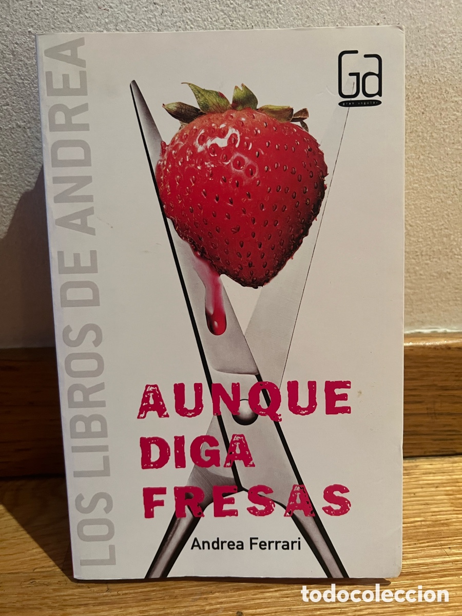 Libros de segunda mano: AUNQUE DIGA FRESAS Andrea Ferrari