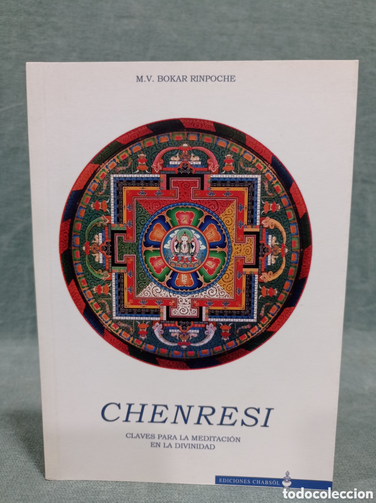 Libros de segunda mano: CHENRESI - CLAVES PARA LA MEDITACI&Oacute;N EN LA DIVINIDAD - M. V. BOKAR RINPOCHE - ED. CHABSOL