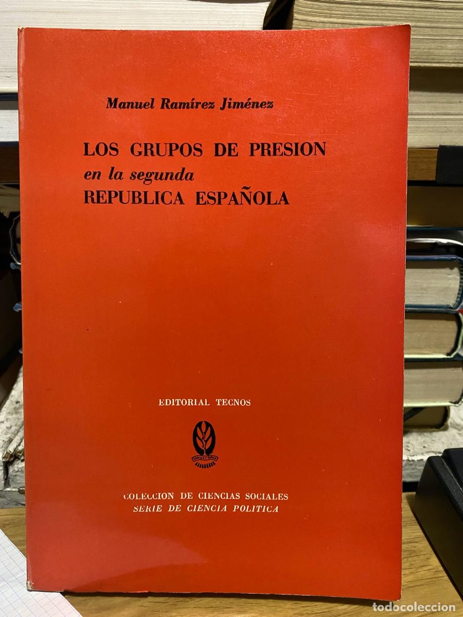 Libros de segunda mano: LOS GRUPOS DE PRESION EN LA SEGUNDA REPUBLICA ESPA&Ntilde;OLA, MANUEL RAMIREZ JIMENEZ, EDT. TECNOS