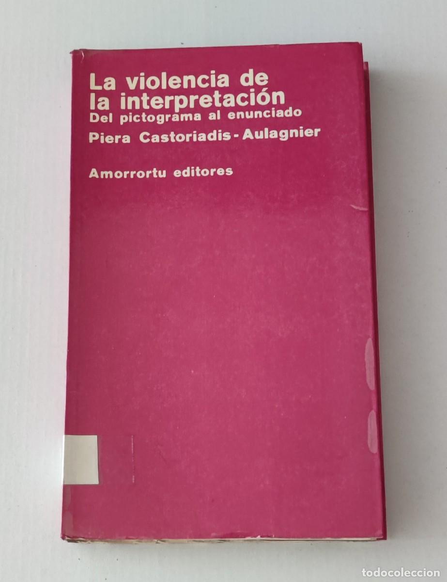 Libros de segunda mano: LA VIOLENCIA DE LA INTERPRETACI&Oacute;N - DEL PICTOGRAMA AL ENUNCIADO