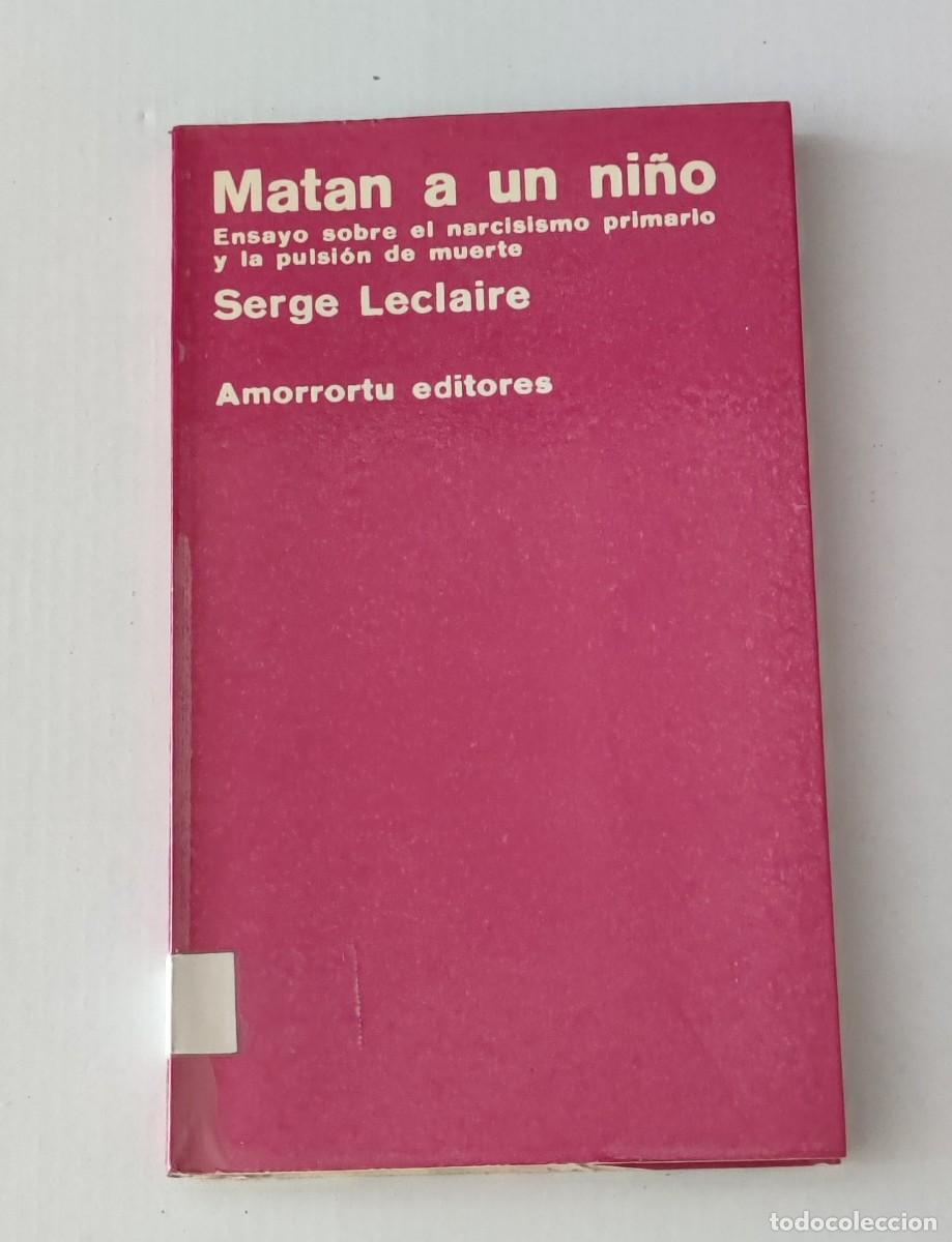 Libros de segunda mano: MATAN A UN NI&Ntilde;O - ENSAYO SOBRE EL NARCISISMO PRIMARIO Y LA PULSI&Oacute;N DE MUERTE