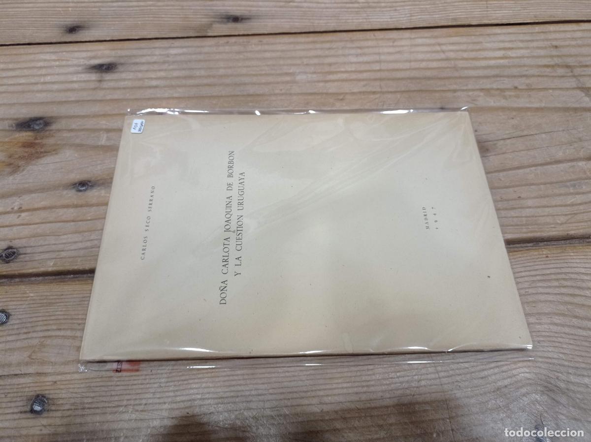 Libros de segunda mano: 1947 CARLOS SECO SERRANO Do&ntilde;a Carlota Joaquina de Borb&oacute;n y la cuesti&oacute;n uruguaya - DEDICADO POR AUTOR