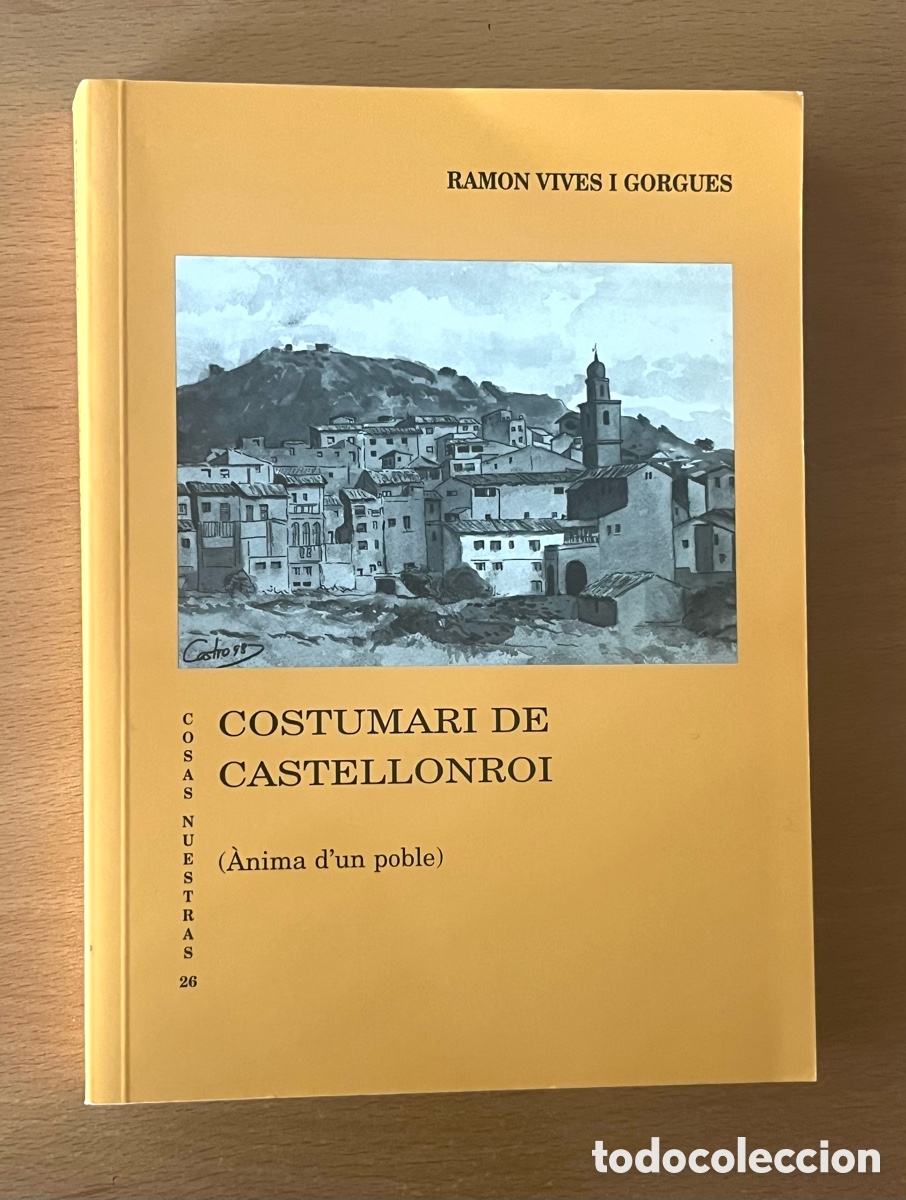 Libros de segunda mano: LIBRO: COSTUMARI DE CASTELLONROI (&Agrave;NIMA D'UN POBLE) - RAMON VIVES I GORGUES