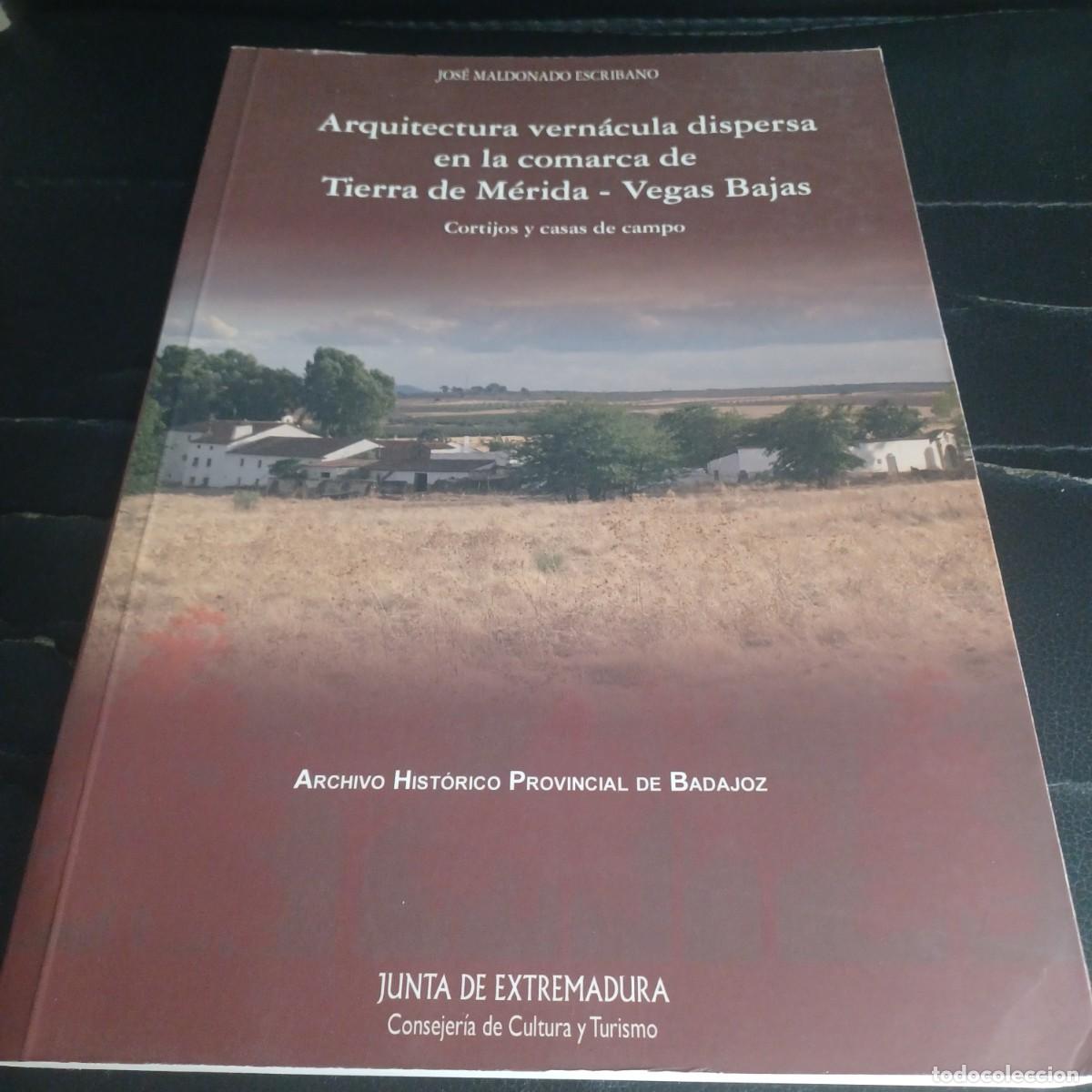 Libros de segunda mano: J. Maldonado Escribano Arquitectura vern&aacute;cula dispersa en la comarca de Tierra de M&eacute;rida-Vegas Bajas