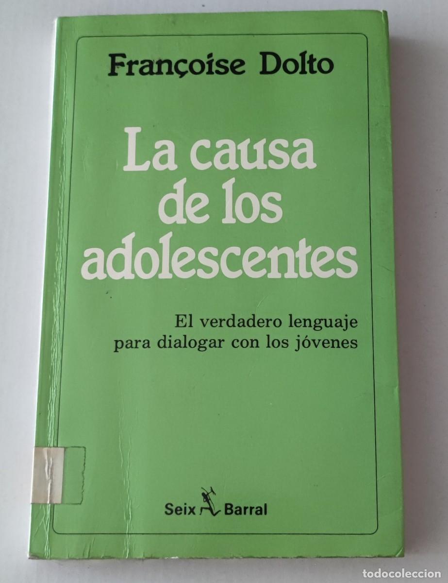 Libros de segunda mano: LA CAUSA DE LOS ADOLESCENTES - FRAN&Ccedil;OISE DOLTO - EDITORIAL SEIX BARRAL