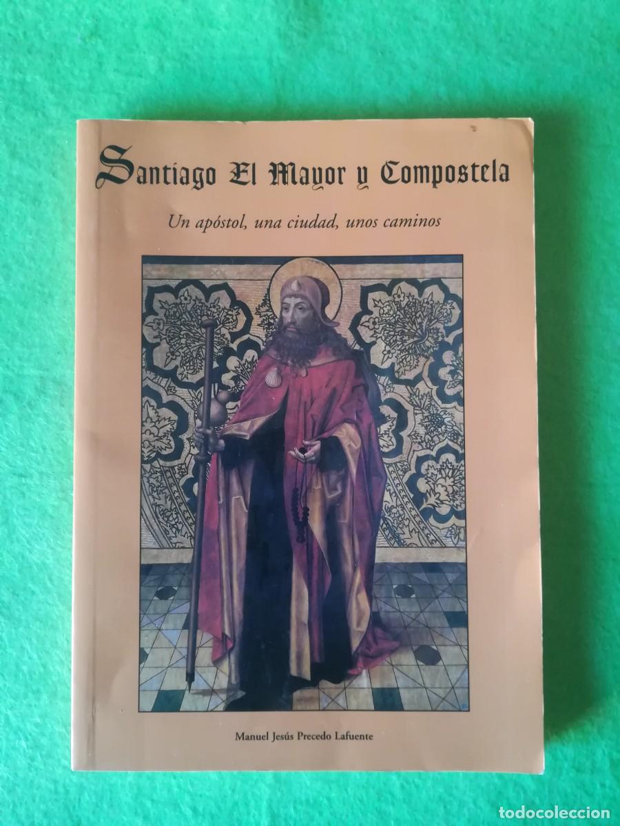 Libros de segunda mano: Santiago el Mayor y Compostela Manuel Jesus Precedo 1999