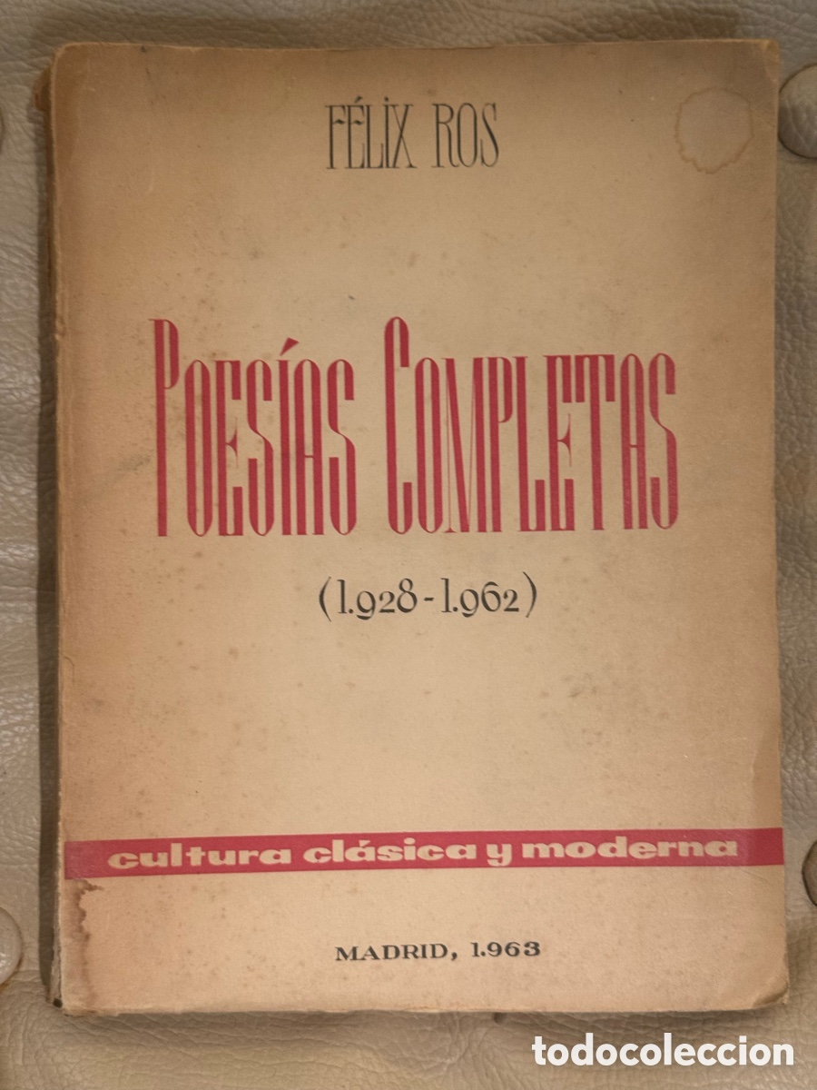 Libros de segunda mano: F&eacute;lix Ros - Poes&iacute;as Completas (1928-1962) - Ed. Cultura Cl&aacute;sica y Moderna, 1963