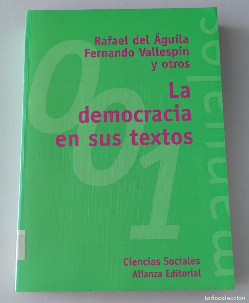 Libros de segunda mano: LA DEMOCRACIA EN SUS TEXTOS - RAFAEL DEL &Aacute;GUILA / FERNANDO VALLESP&Iacute;N - ALIANZA EDITORIAL