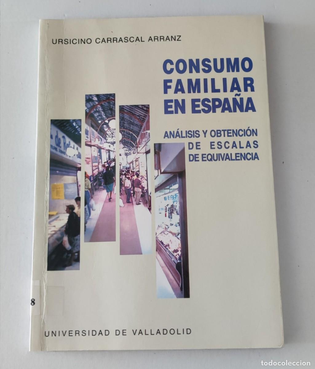 Libros de segunda mano: CONSUMO FAMILIAR EN ESPA&Ntilde;A - URSICINO CARRASCAL ARRANZ - UNIVERSIDAD DE VALLADOLID