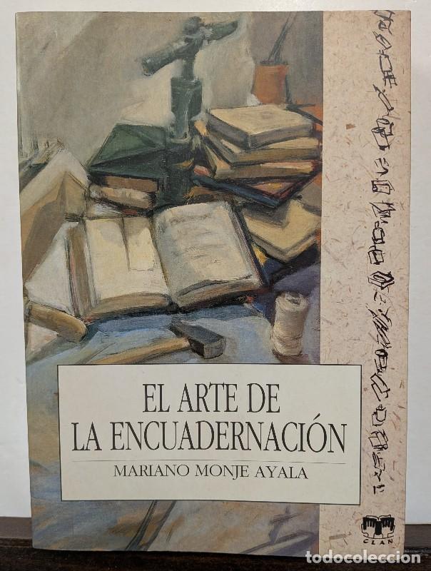 Libros de segunda mano: El Arte de la Encuadernaci&oacute;n - Mariano Monje Ayala - Clan Editorial - ilustrado