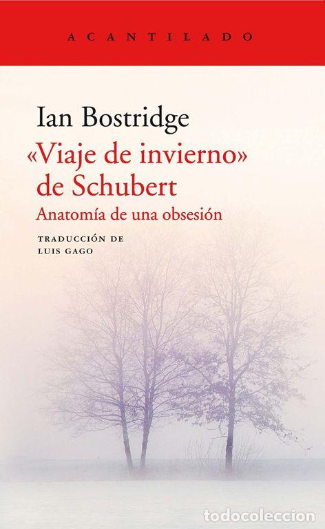 Libros de segunda mano: Viaje de invierno de Schubert. Anatom&iacute;a de una obsesi&oacute;n. - Bostridgde, Ian.
