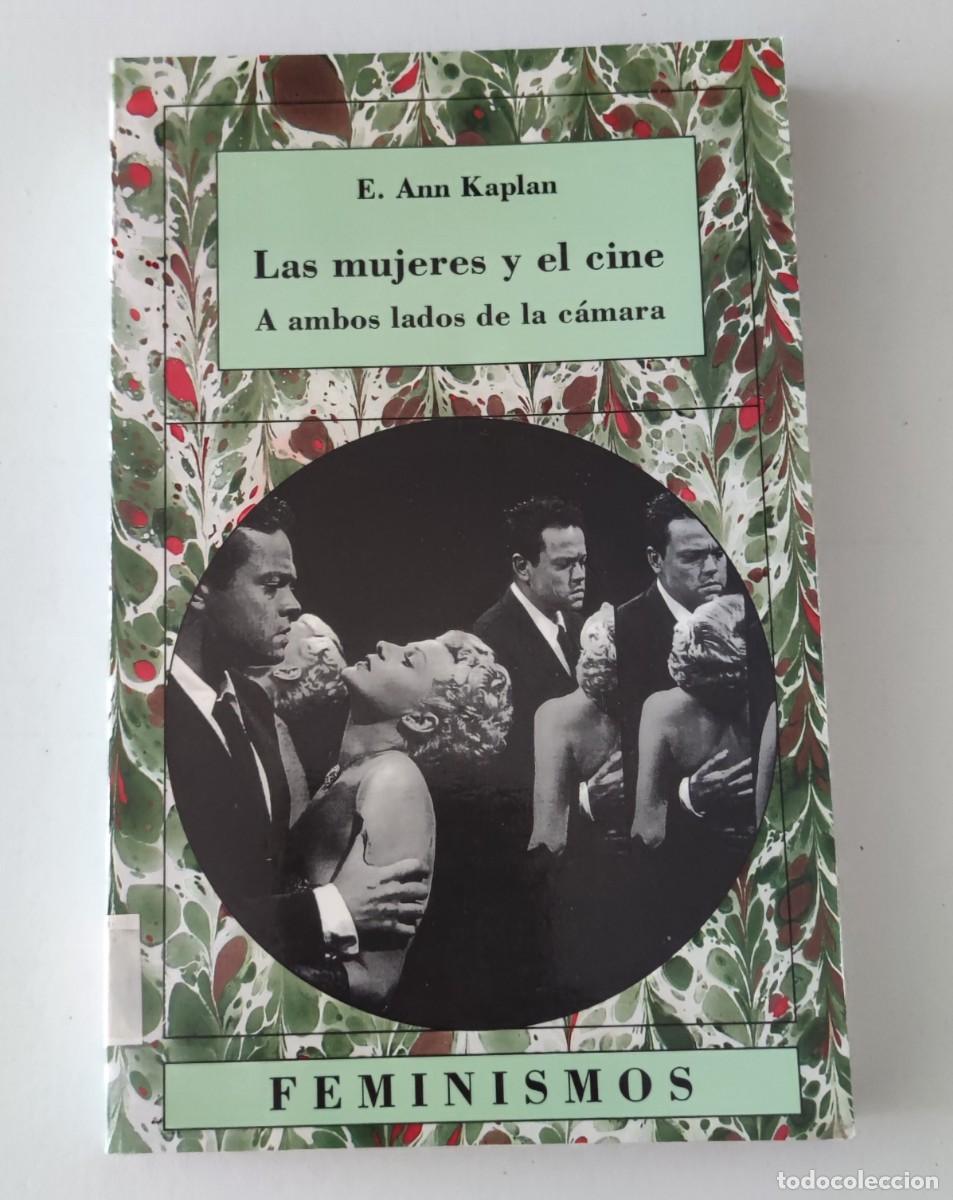 Libros de segunda mano: LAS MUJERES Y EL CINE: A AMBOS LADOS DE LA C&Aacute;MARA - E. ANN KAPLAN - C&Aacute;TEDRA (COLECCI&Oacute;N FEMINISMOS)